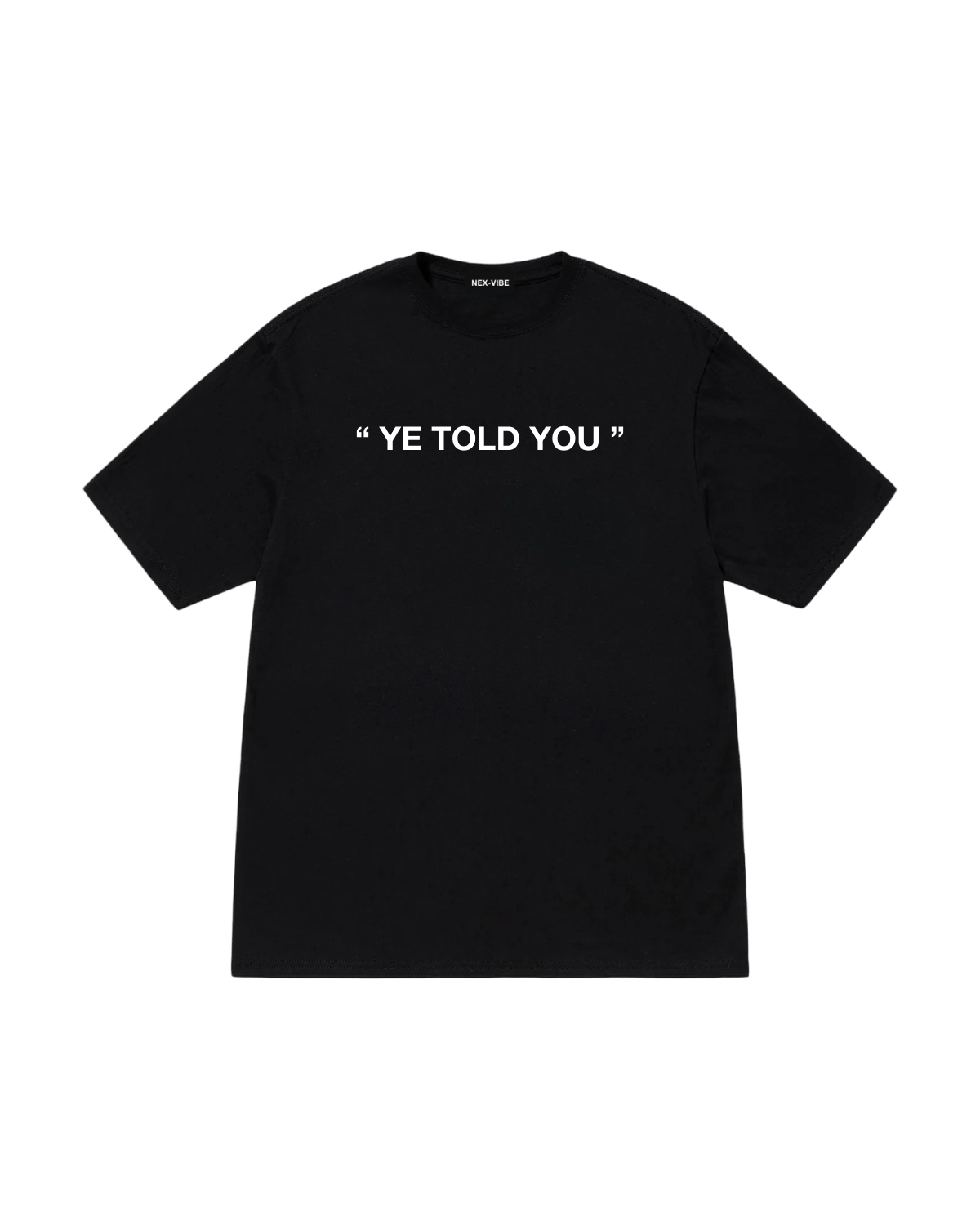 "YE TOLD YOU" TEE