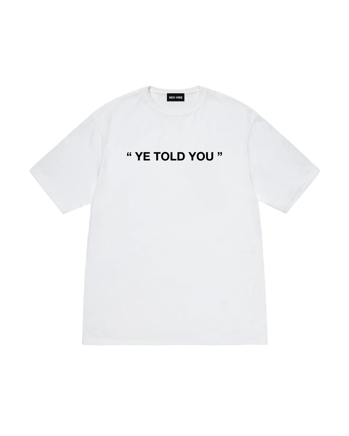 "YE TOLD YOU" TEE